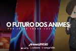 O Futuro dos Animes – Parte 2